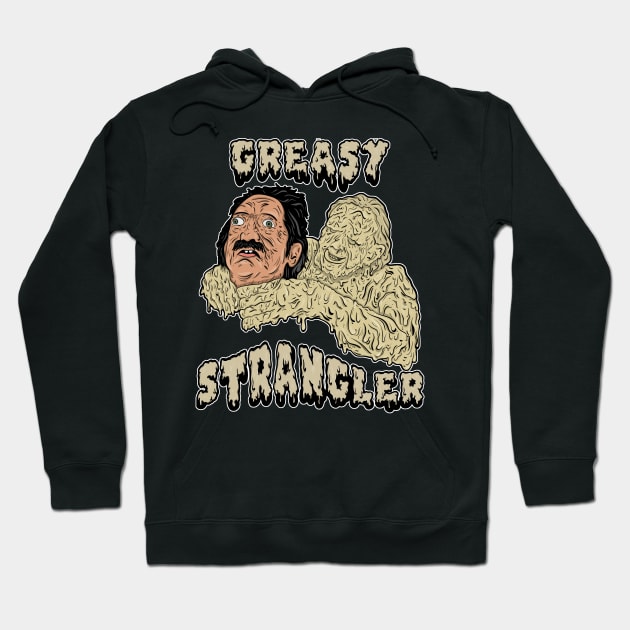 the greasy strangler Hoodie by wet_chicken_lip